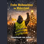 "Frohe Weihnachten im Widerstand. Gemeinsam von unten" Im Bild: Eine Gelbweste von hinten, die den rechten Arm zur Faust geballt erhebt.